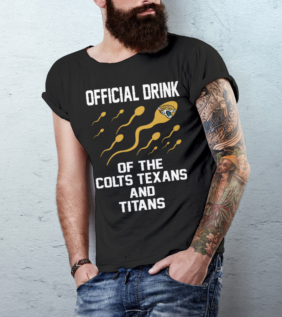 Jacksonville Jaguars Official Drink Of The Colts Texans And Titans T-Shirt