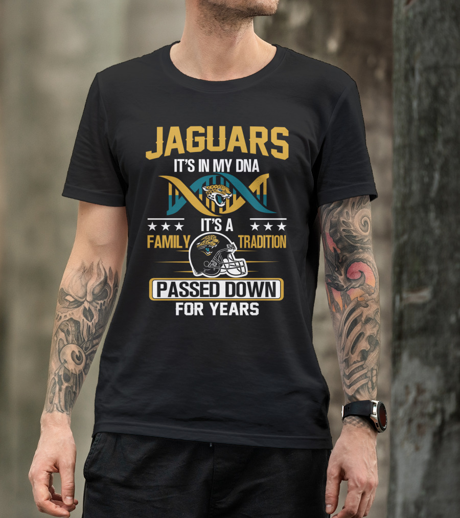 Jacksonville Jaguars It's In My Dna Family Tradition Passed Down For Years T-Shirt
