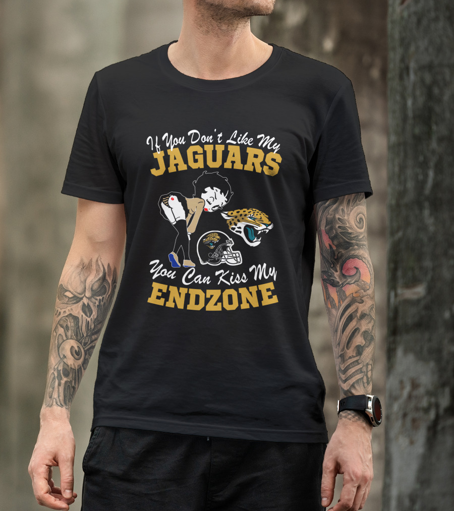 If You Don't Like My Jaguars You Can Kiss My Endzone T-Shirt