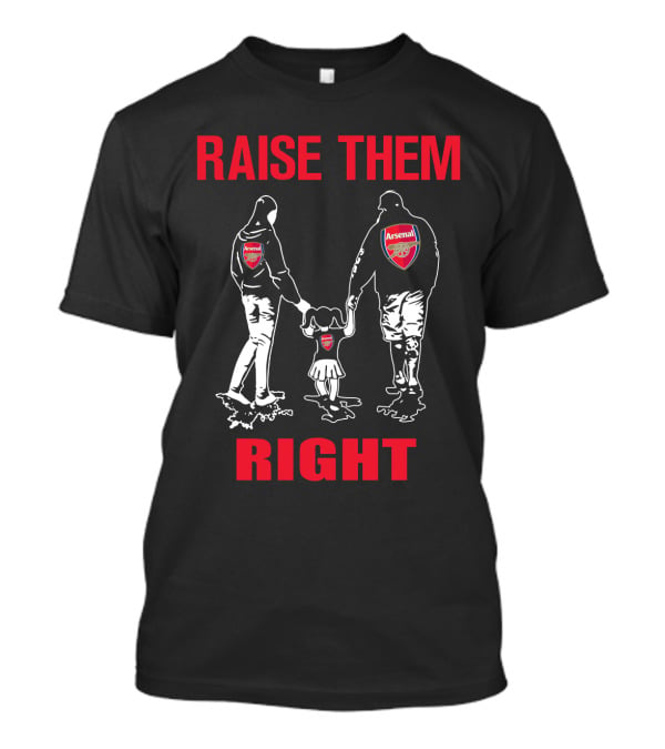Raise Them Right Arsenal Family T-Shirt
