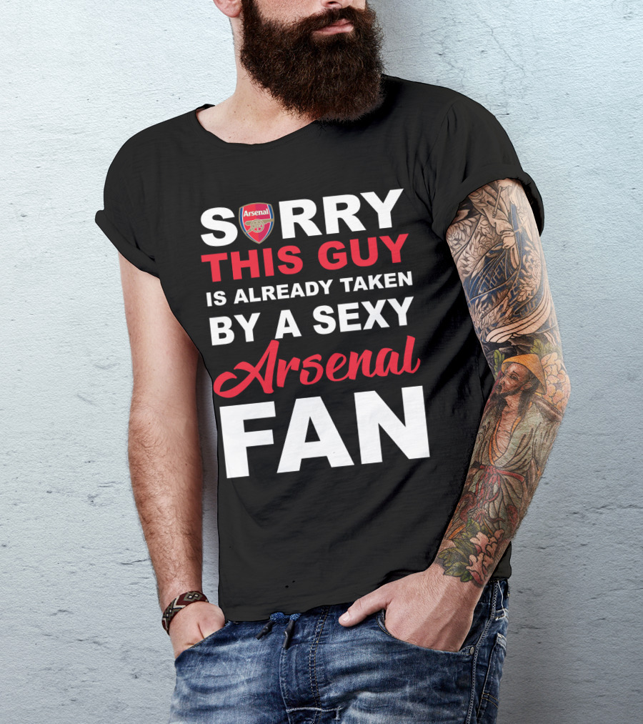 Sorry This Guy Is Already Taken By A Sexy Arsenal Fan T-Shirt