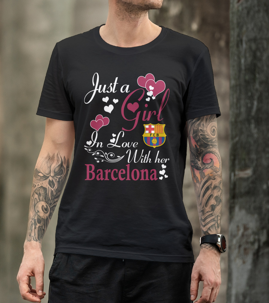 Just A Girl In Love With Her Barcelona Fcb T-Shirt