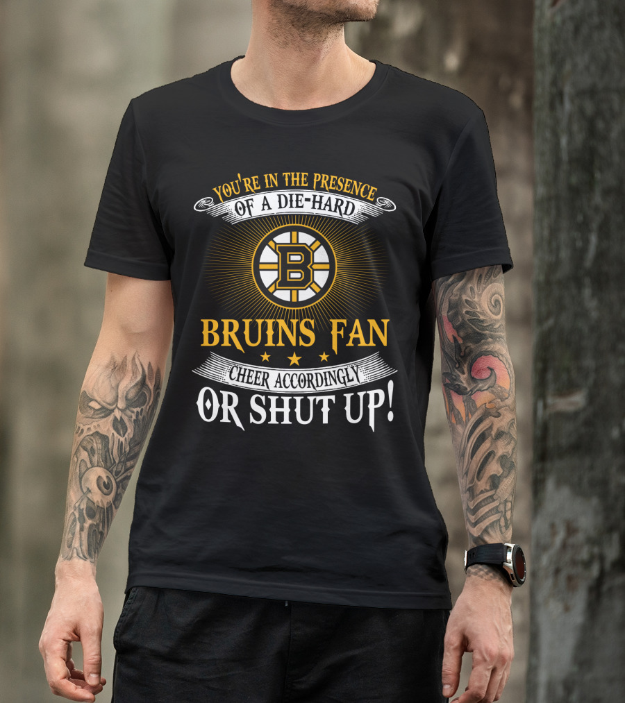 Boston Bruins Die-Hard Fan Cheer Accordingly Or Shut Up T-Shirt
