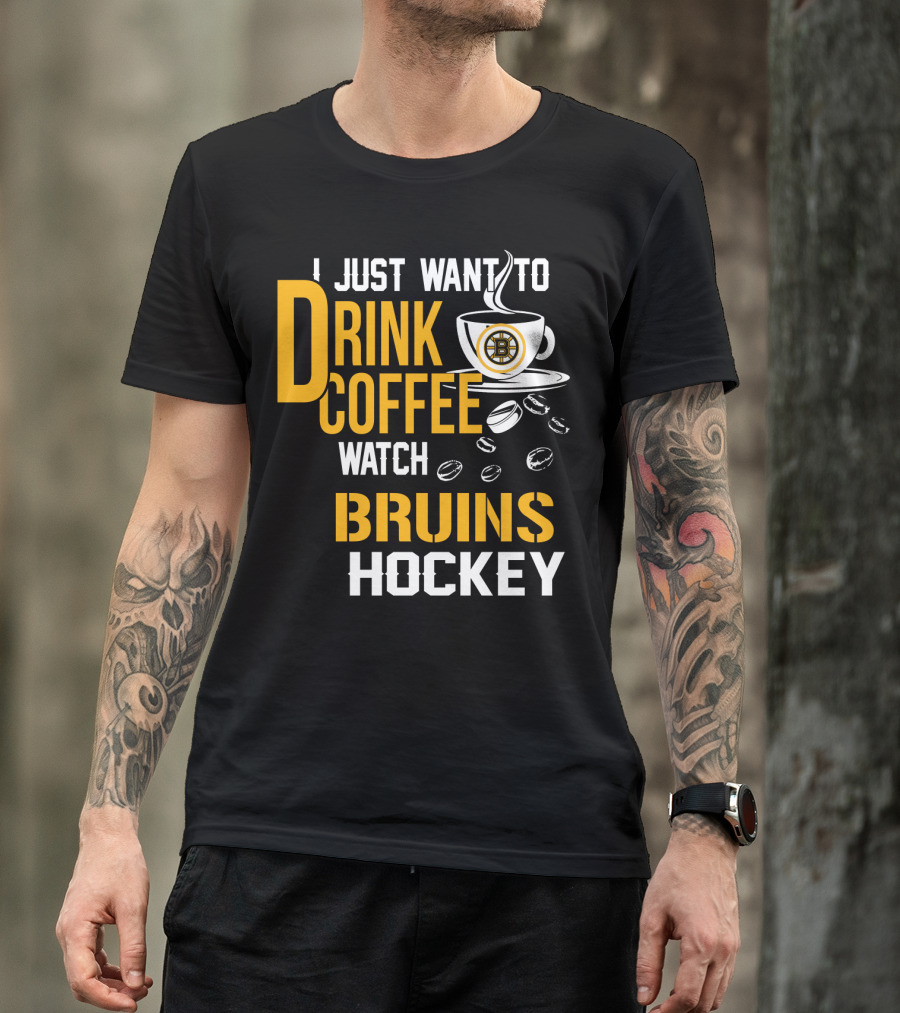 I Just Want To Drink Coffee Watch Bruins Hockey T-Shirt