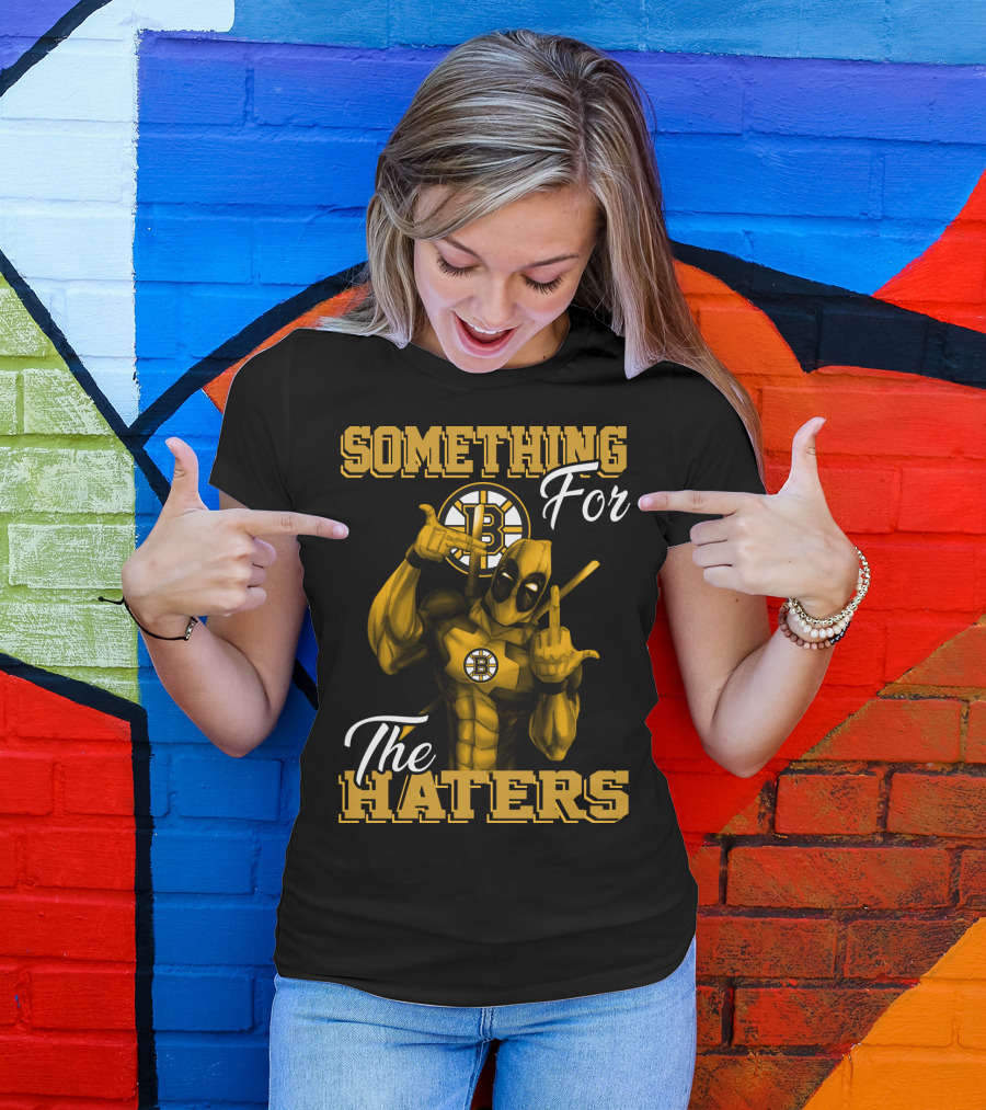 Something For The Haters Boston Bruins T-Shirt