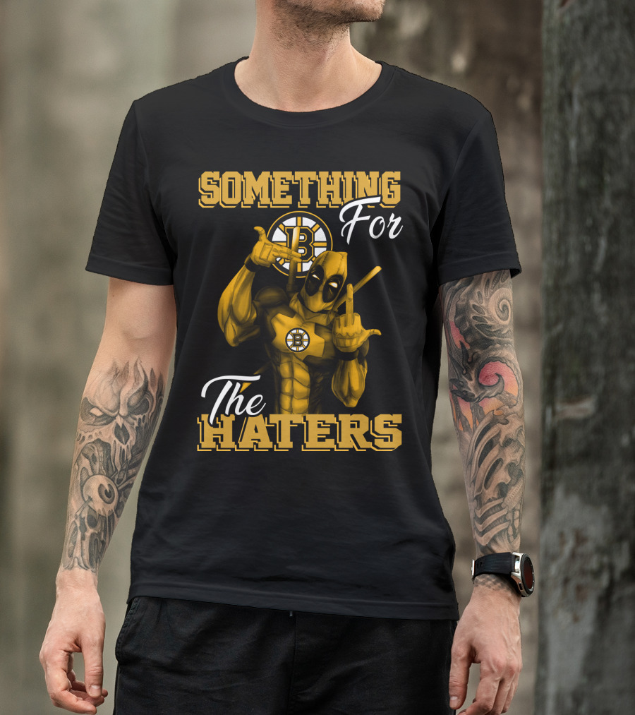 Something For The Haters Boston Bruins T-Shirt