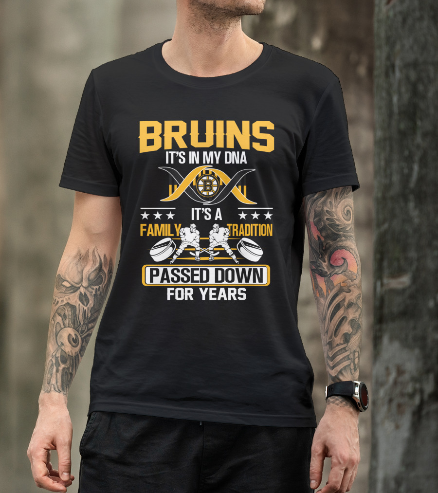 Bruins It's In My Dna It's A Family Tradition Passed Down For Years T-Shirt