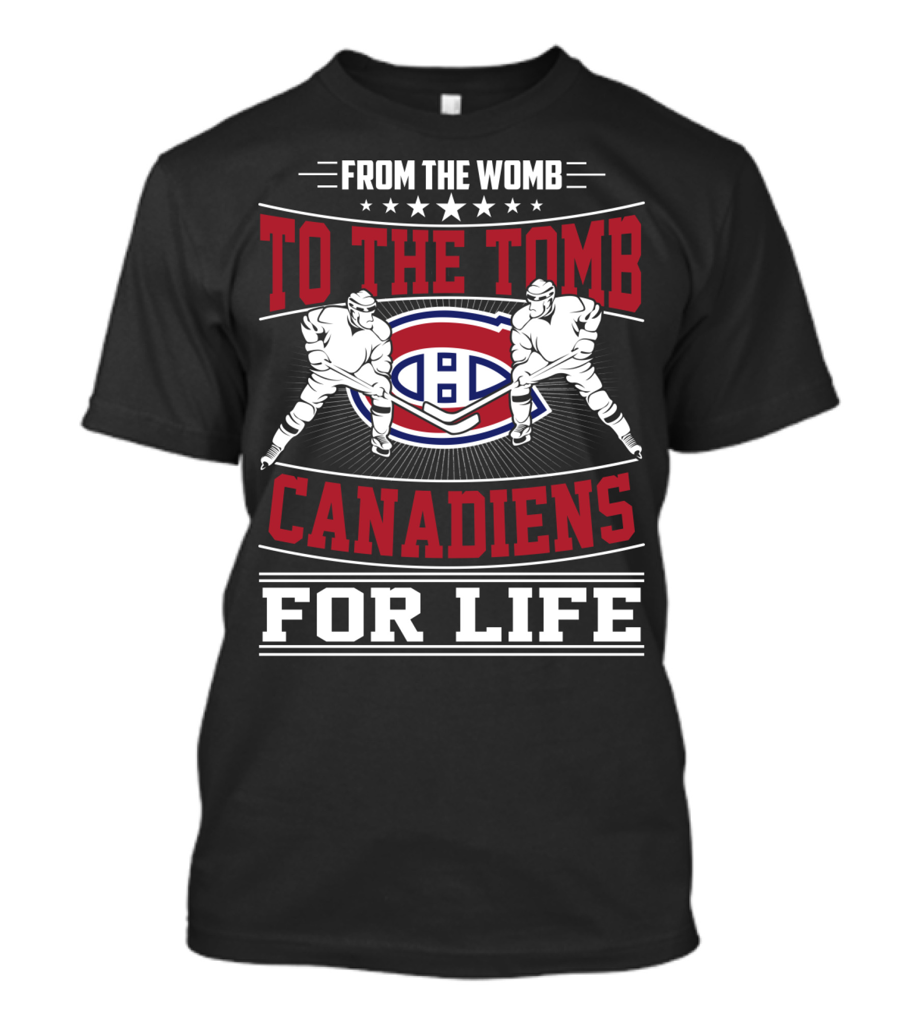 From The Womb To The Tomb Canadiens For Life T-Shirt