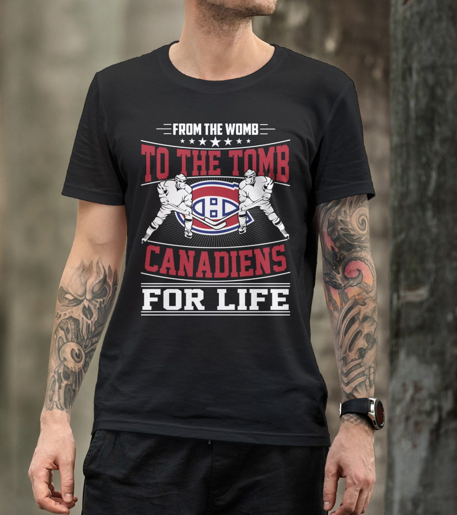 From The Womb To The Tomb Canadiens For Life T-Shirt