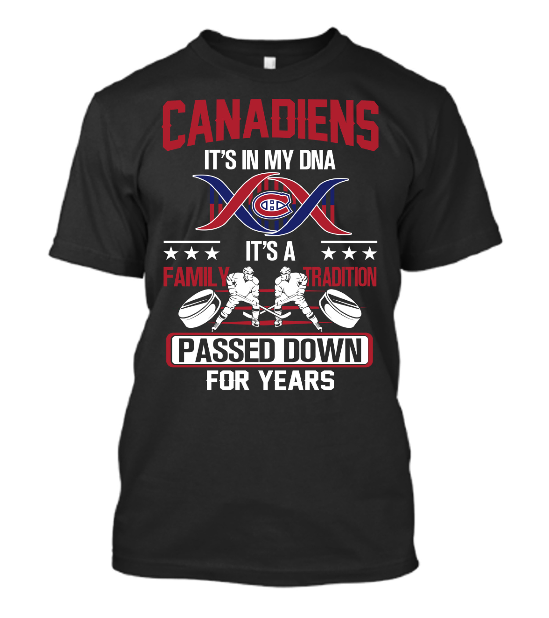 Canadiens It's In My Dna It's A Family Tradition Passed Down For Years T-Shirt