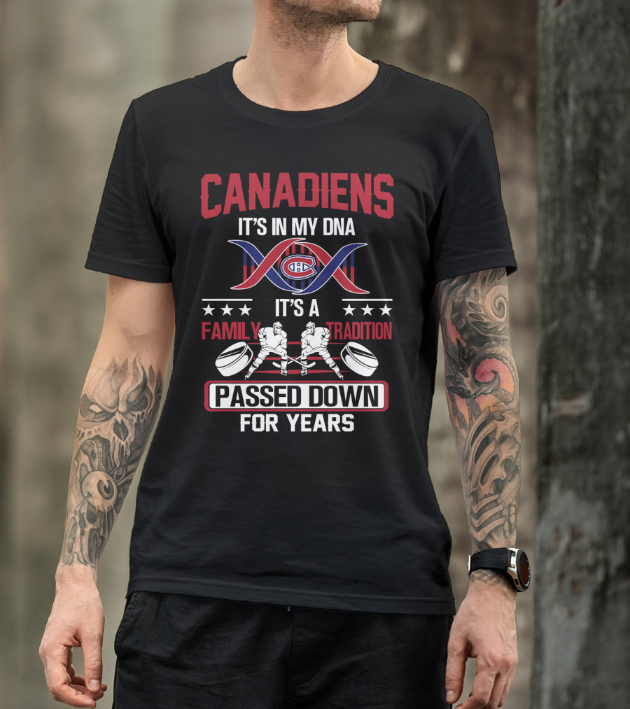 Canadiens It's In My Dna It's A Family Tradition Passed Down For Years T-Shirt