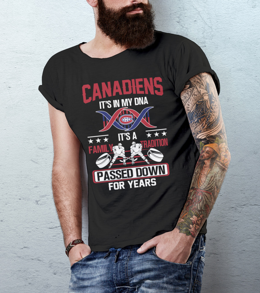Canadiens It's In My Dna It's A Family Tradition Passed Down For Years T-Shirt