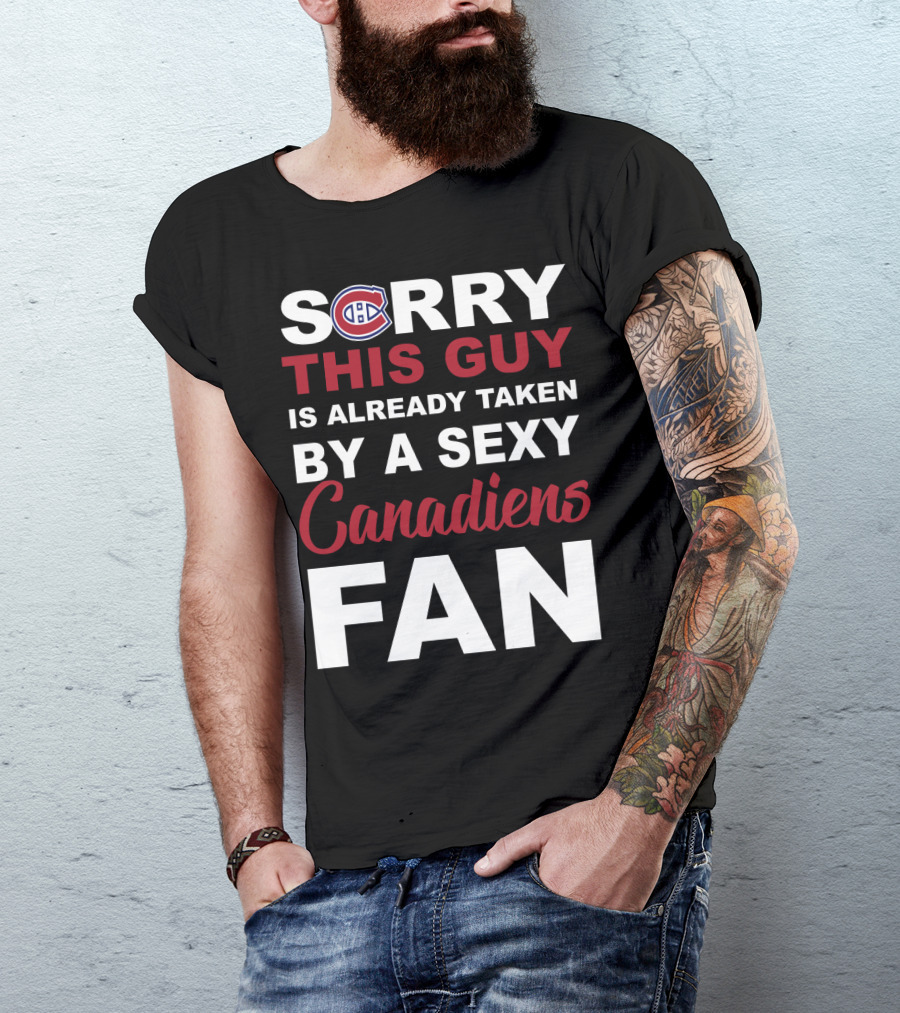 Sorry This Guy Is Already Taken By A Sexy Montreal Canadiens Fan T-Shirt