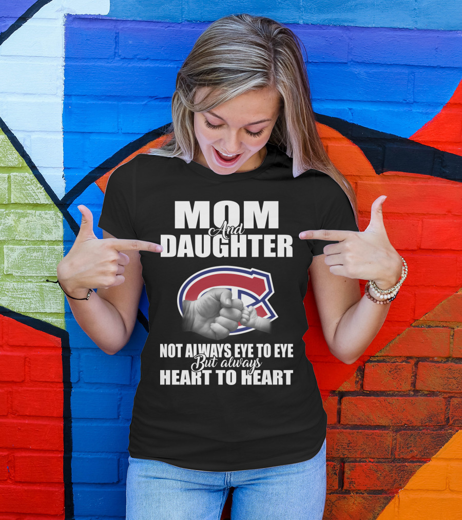 Mom And Daughter Montreal Canadiens Not Always Eye To Eye But Always Heart To Heart T-Shirt