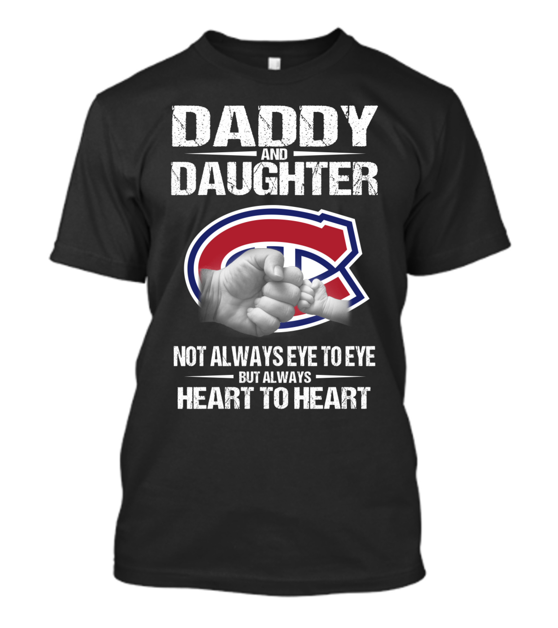 Daddy And Daughter Montreal Canadiens Not Always Eye To Eye But Always Heart To Heart T-Shirt