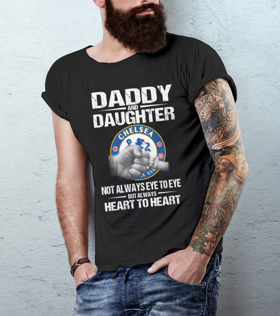 Chelsea Daddy And Daughter Not Always Eye To Eye But Always Heart To Heart T-Shirt