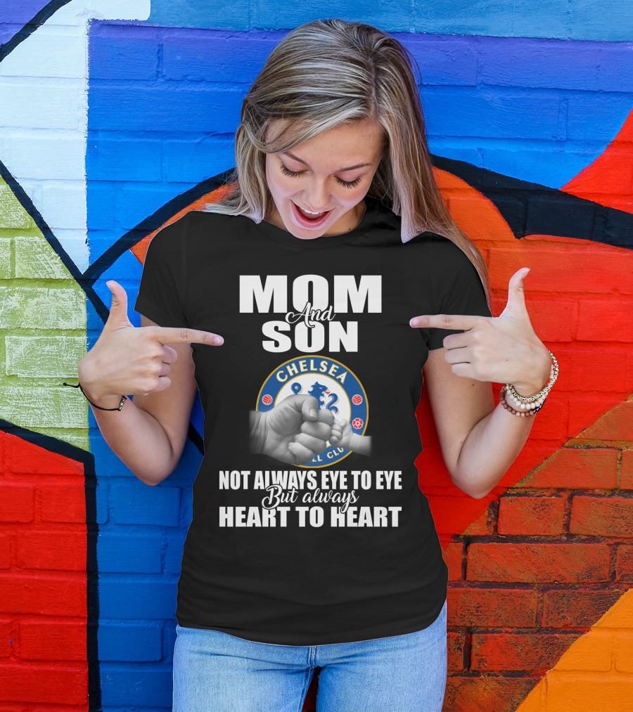 Mom And Son Chelsea Not Always Eye To Eye But Always Heart To Heart T-Shirt