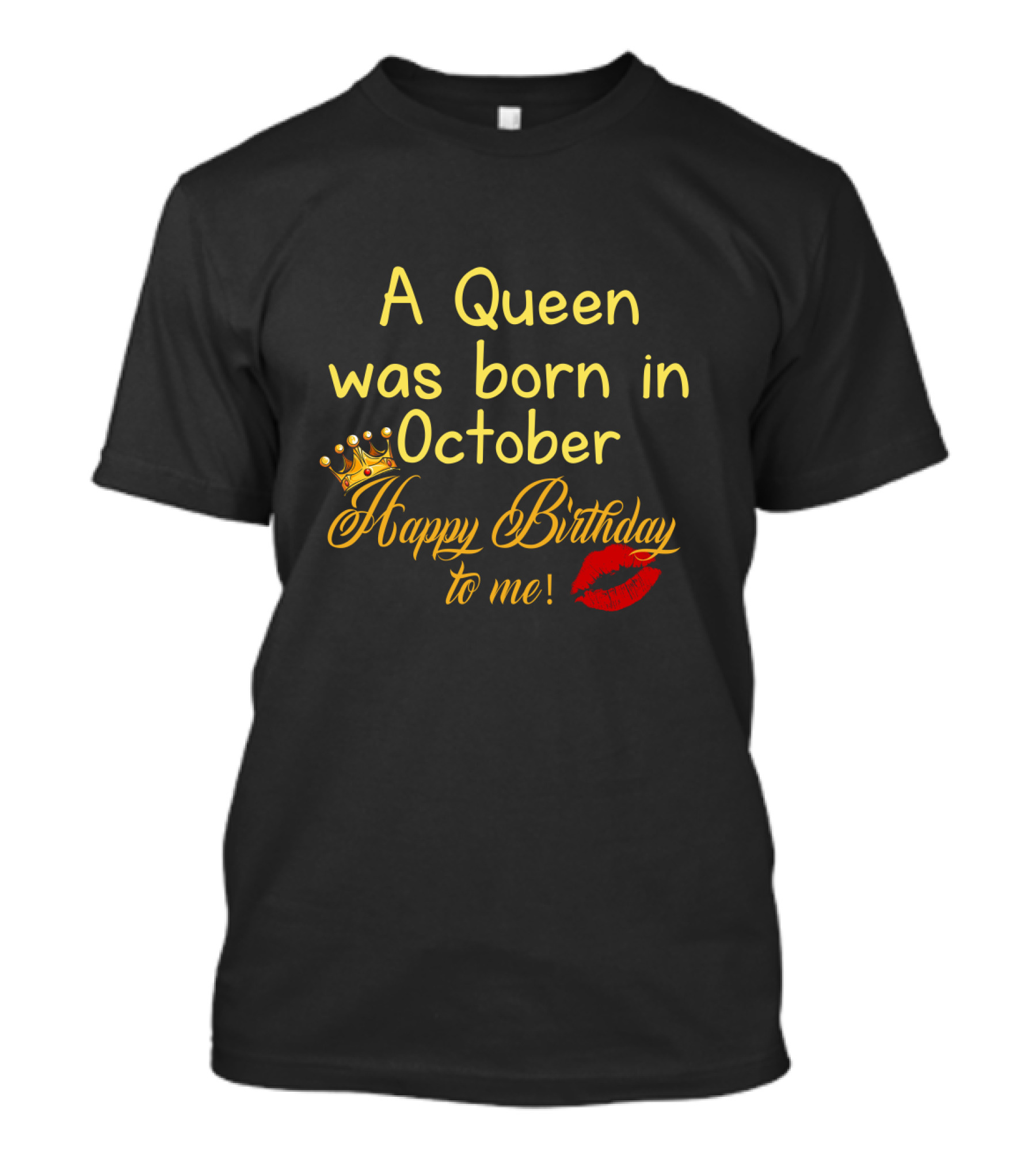 A Queen Was Born In October Happy Birthday Celebration With Crown And Lip Print T-Shirt