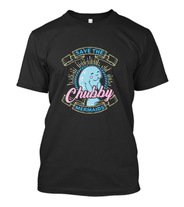 Save The Chubby Mermaids Manatee Humor Conservation T-Shirt