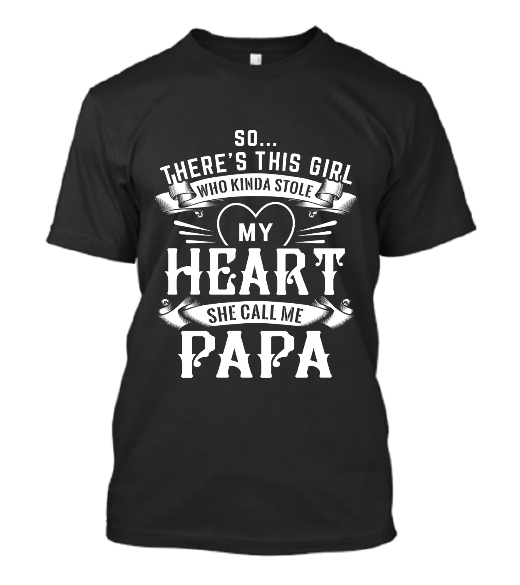 So There's This Girl Who Kinda Stole My Heart She Call Me Papa T-Shirt