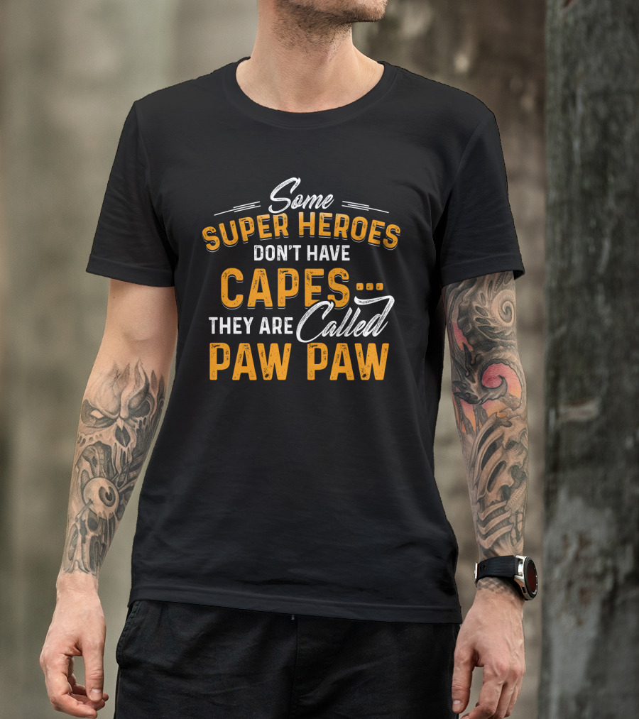Some Super Heroes Don't Have Capes They Are Called Paw Paw T-Shirt