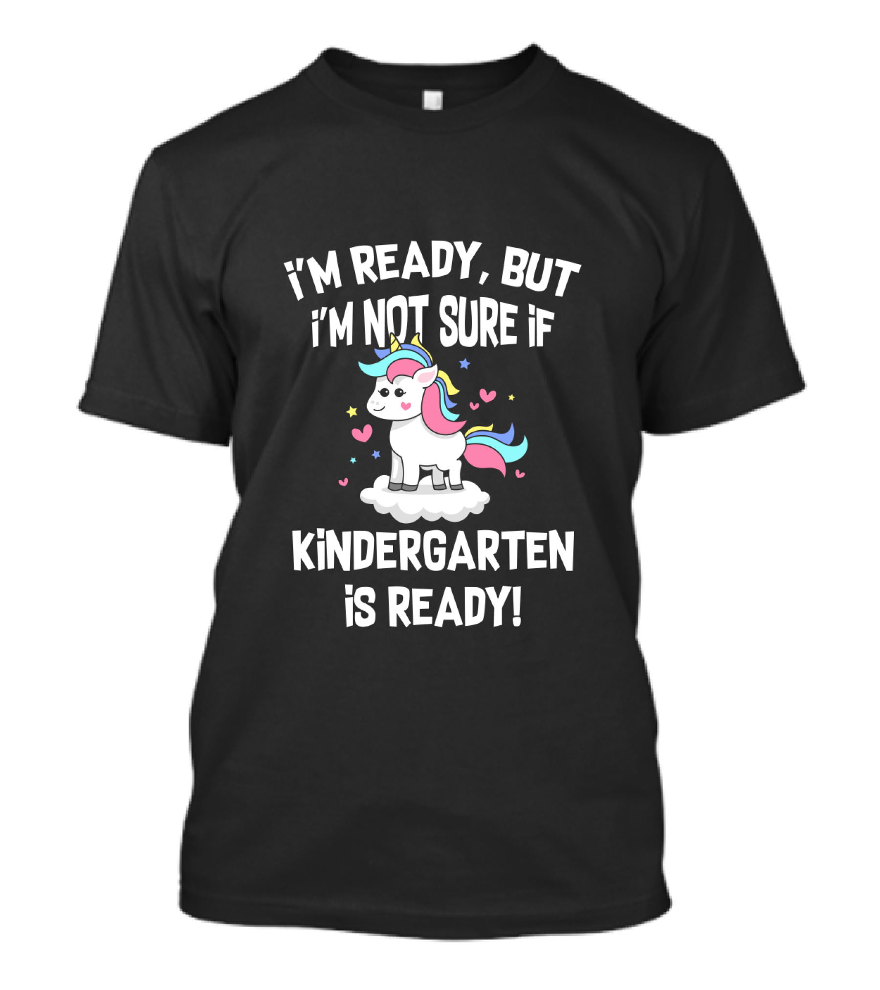 I'm Ready But I'm Not Sure If Kindergarten Is Ready Unicorn T-Shirt