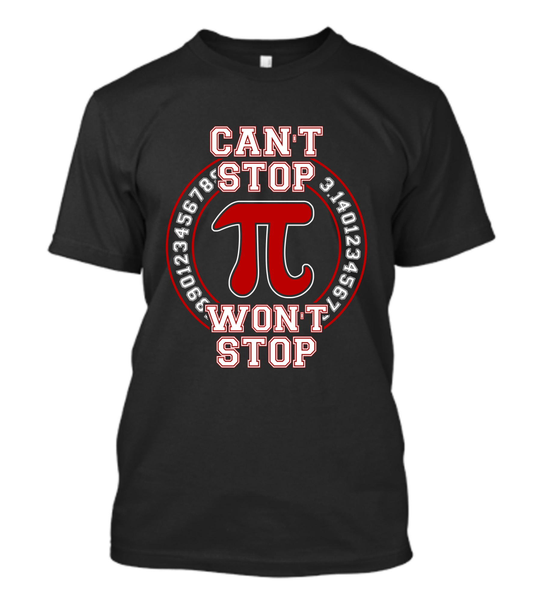 Can't Stop Won't Stop Pi 3.1415926535890123456789 T-Shirt
