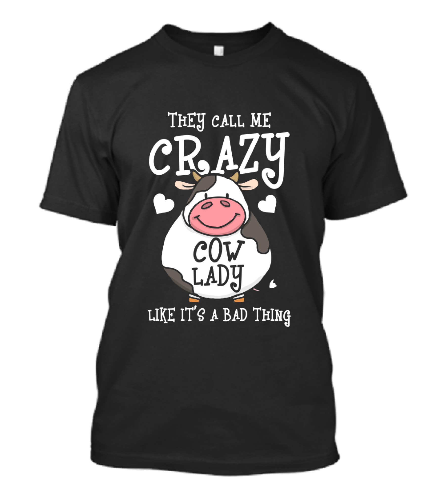 They Call Me Crazy Cow Lady Like It's A Bad Thing Heart Cow T-Shirt