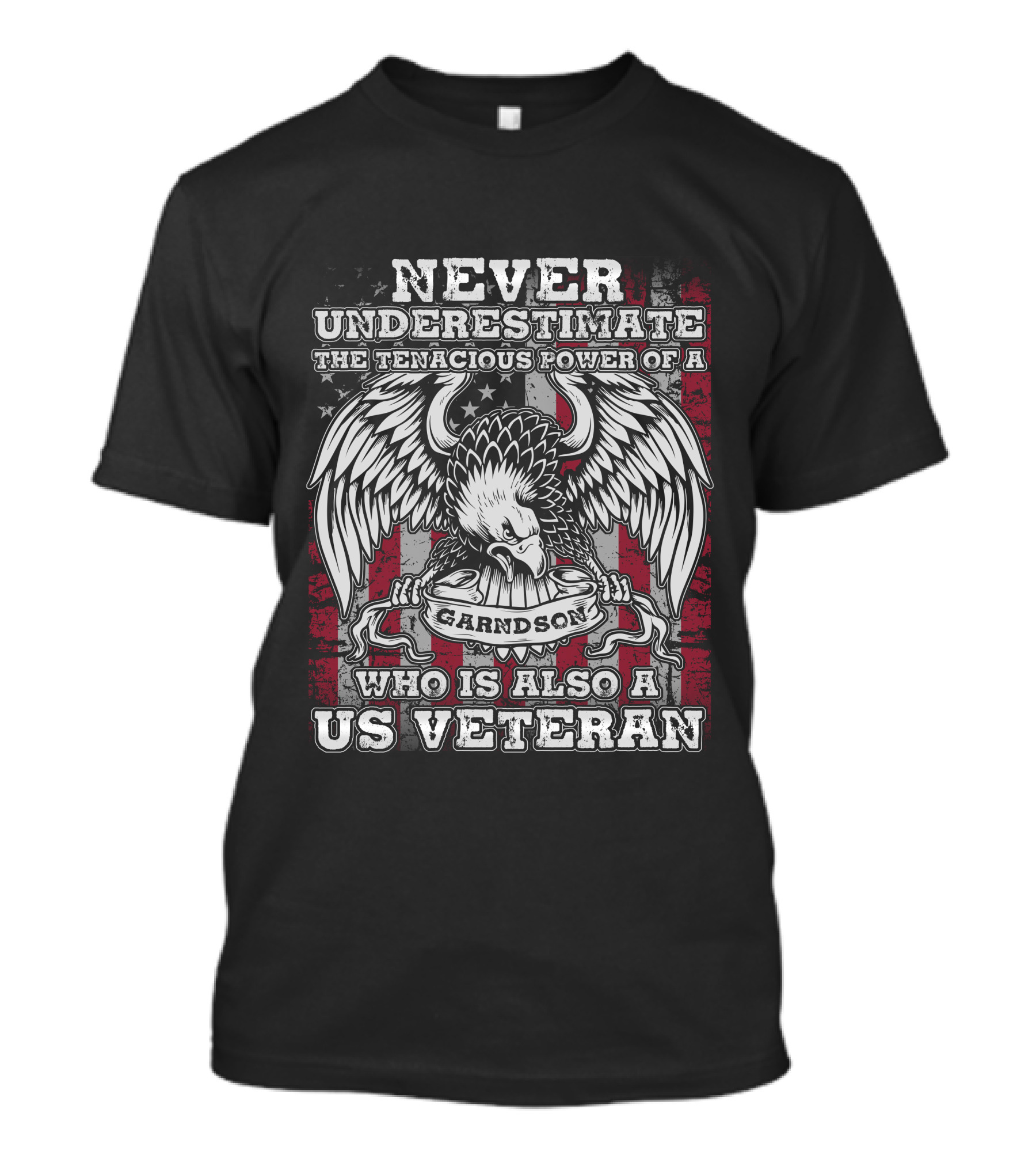 Never Underestimate The Tenacious Power Of A Grandson Who Is Also US Veteran American Flag Eagle T-Shirt