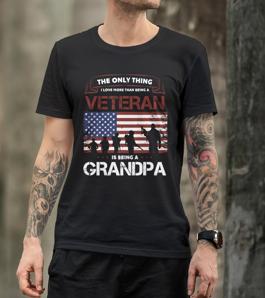 The Only Thing I Love More Than Being A Veteran Is Being A Grandpa American Flag T-Shirt