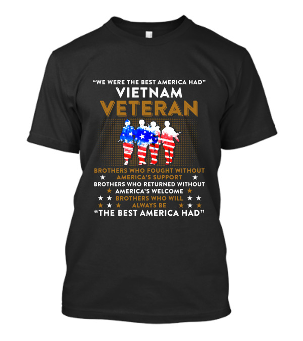 Vietnam Veteran Brothers Who Fought Without America's Support Always The Best America Had T-Shirt