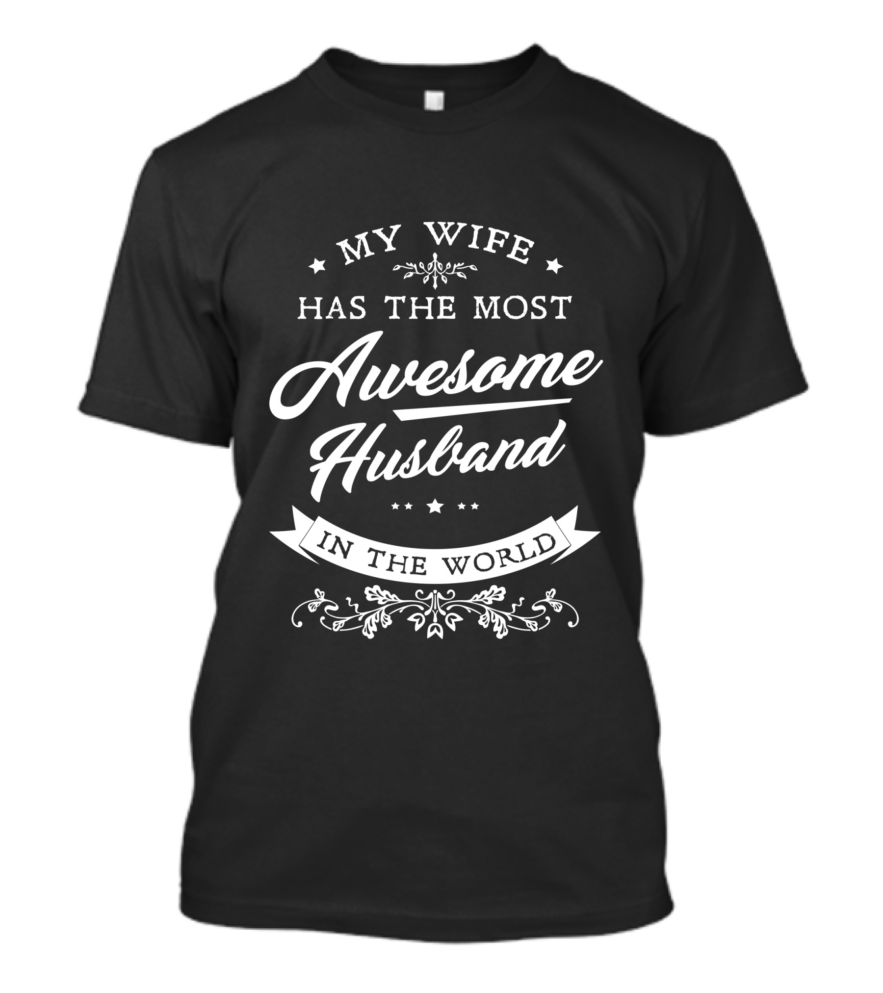 My Wife Has The Most Awesome Husband In The World T-Shirt