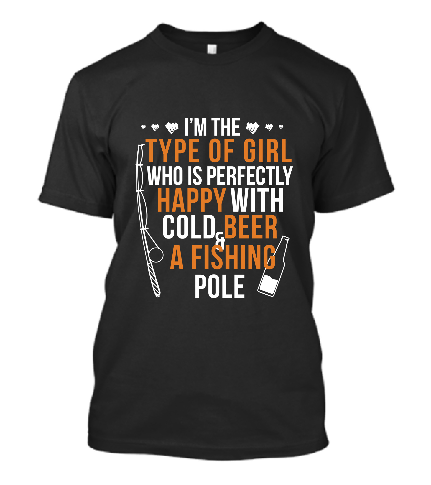 I'm The Type Of Girl Who Is Perfectly Happy With Cold Beer And A Fishing Pole T-Shirt
